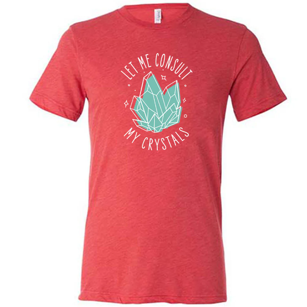 Let Me Consult My Crystals Shirt Unisex - Image 7