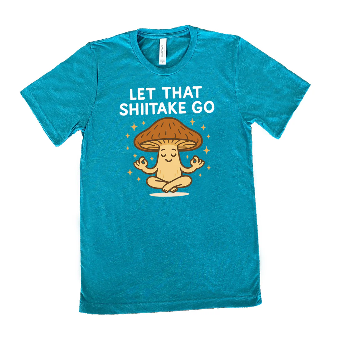 Let That Shiitake Go Shirt Unisex - Image 11