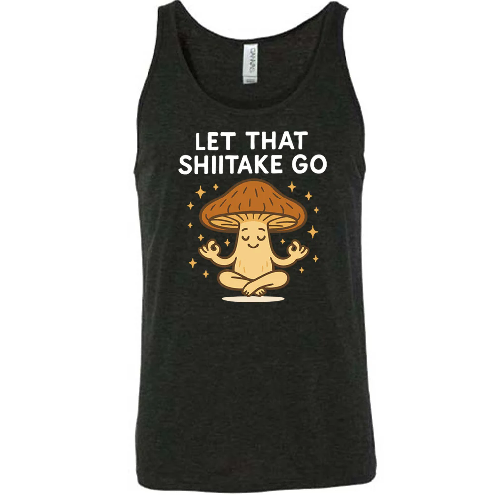 Let That Shiitake Go Shirt Unisex - Image 2