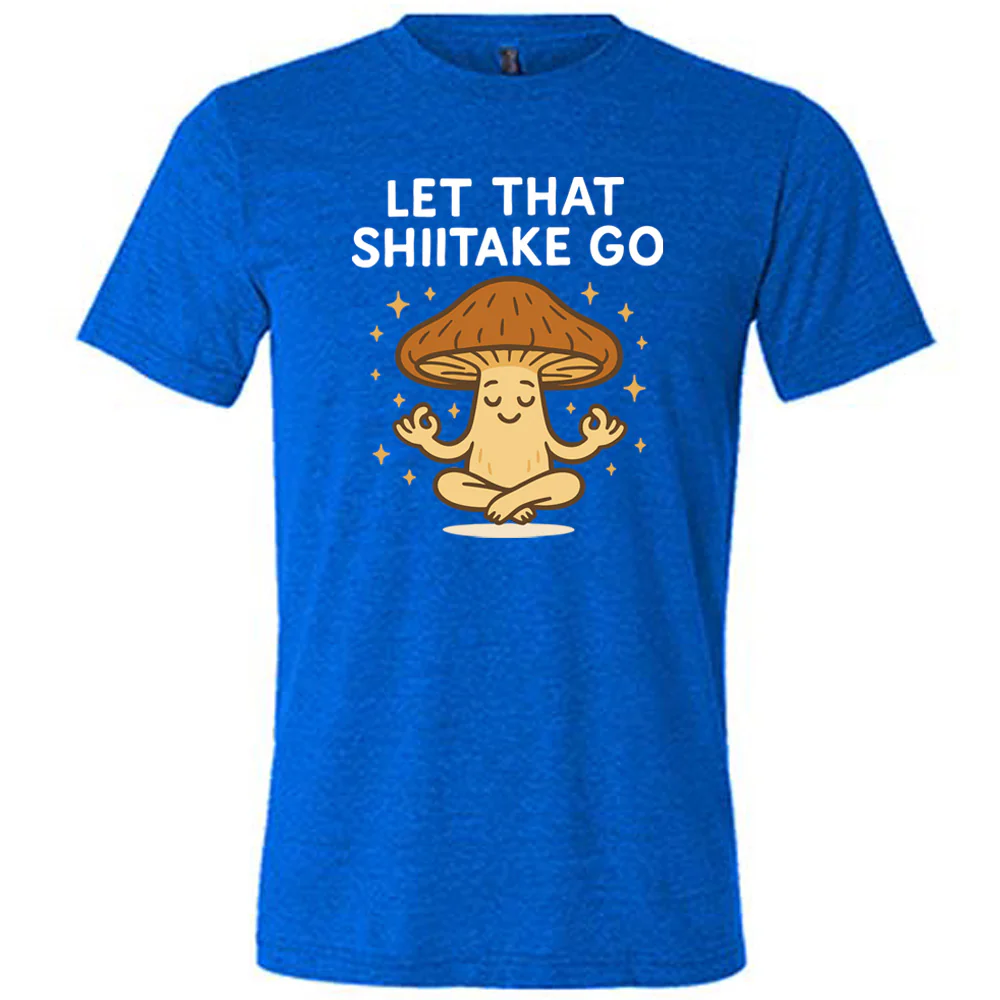 Let That Shiitake Go Shirt Unisex - Image 3