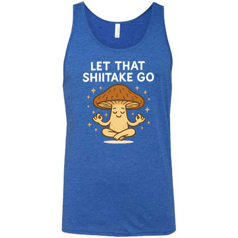 Let That Shiitake Go Shirt Unisex - Image 4