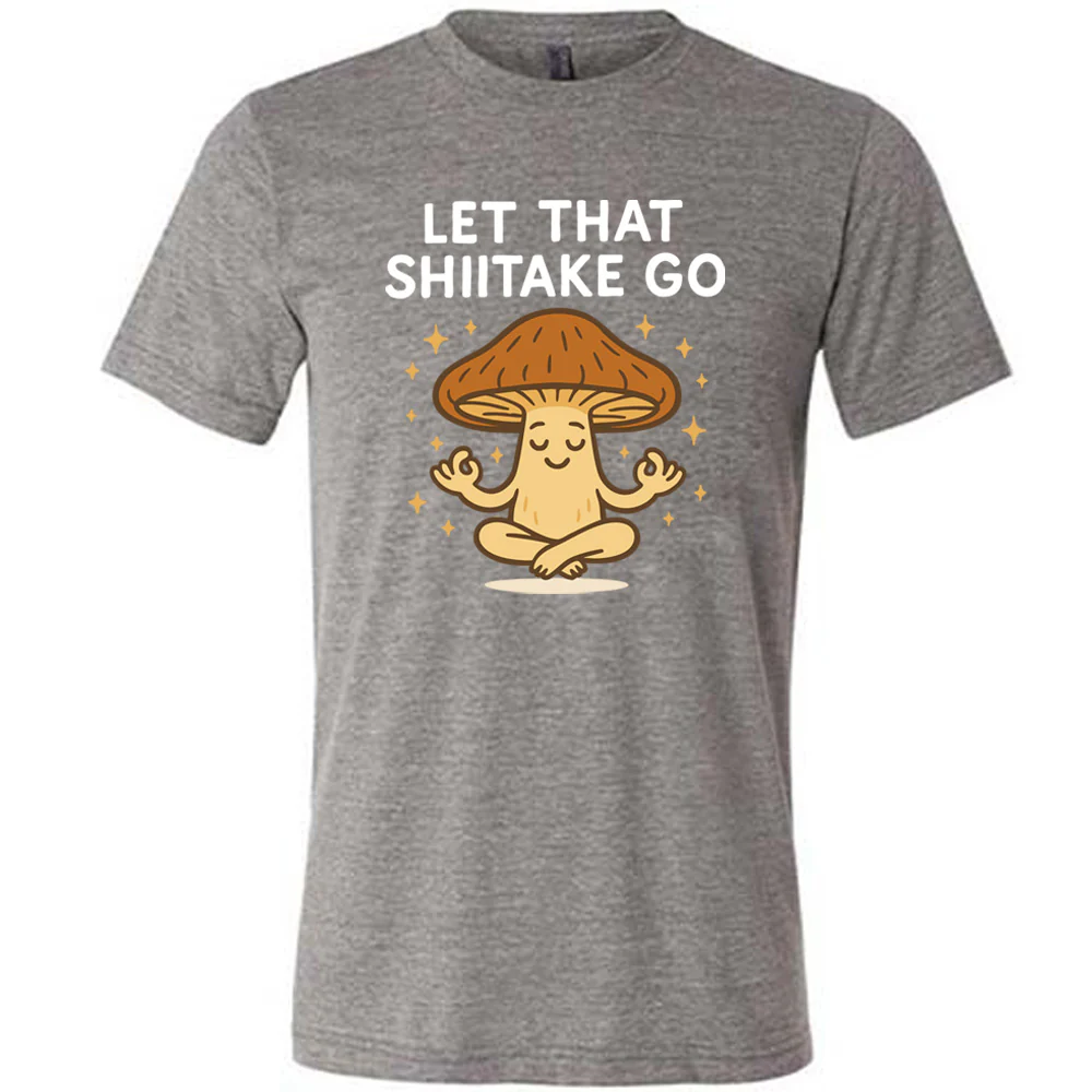 Let That Shiitake Go Shirt Unisex - Image 7