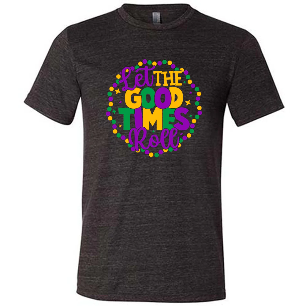 Let The Good Times Roll Shirt Unisex