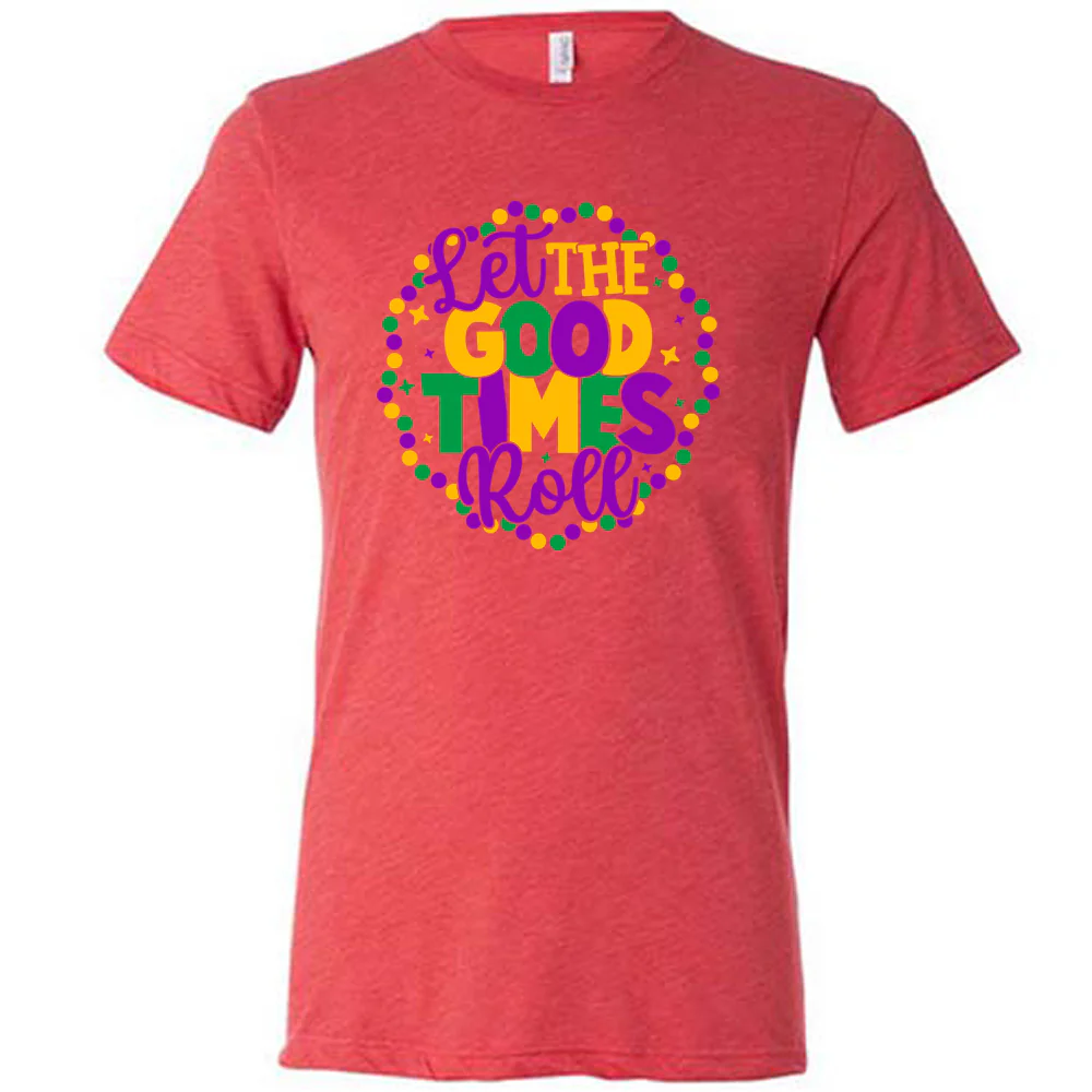 Let The Good Times Roll Shirt Unisex - Image 5