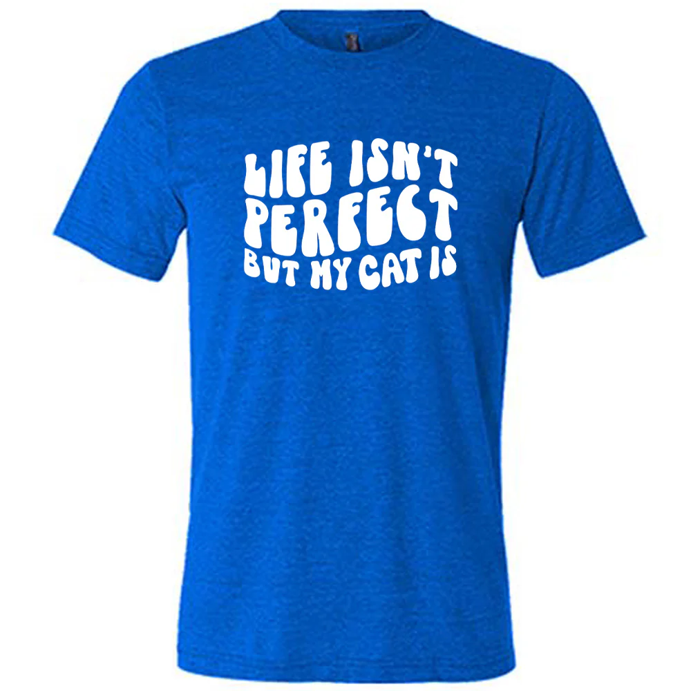 Life Isn't Perfect But My Cat Is Shirt Unisex - Image 3