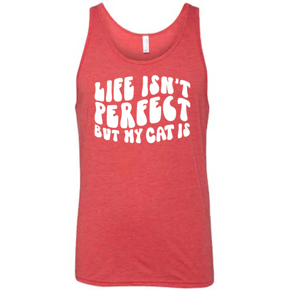 Life Isn't Perfect But My Cat Is Shirt Unisex - Image 6