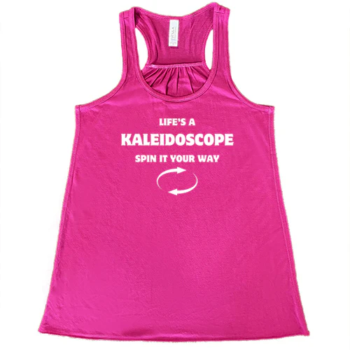 Life's A Kaleidoscope Spin It Your Way Shirt - Image 6