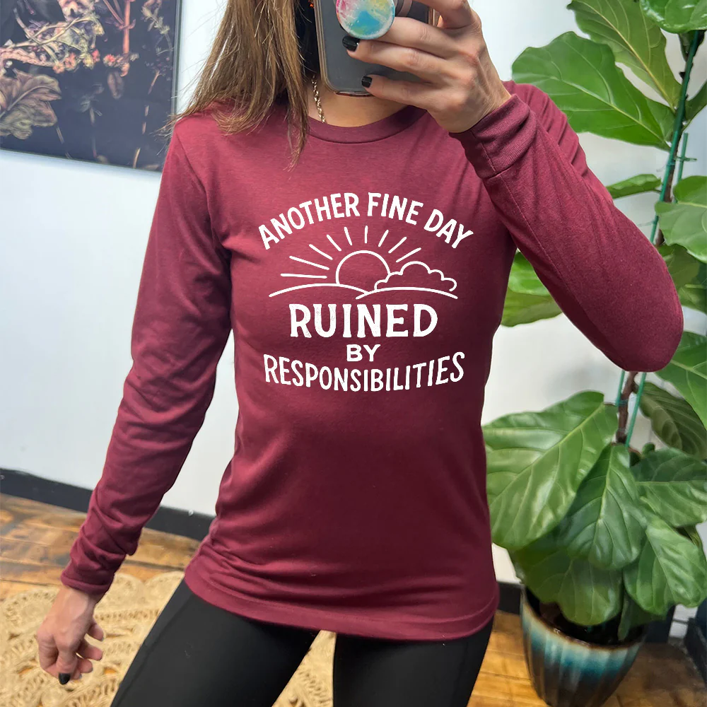 Long Sleeve Tee | Another Fine Day Ruined by Responsibilities - Image 2