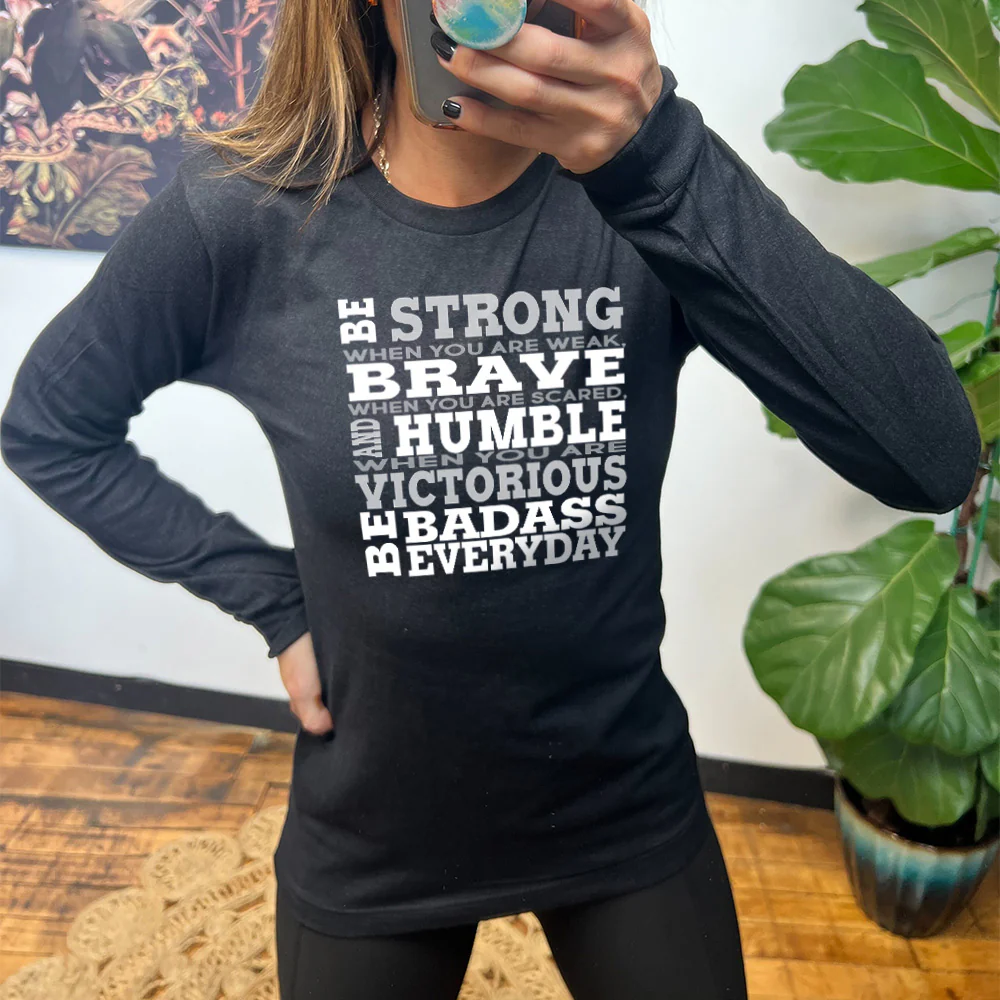 Long Sleeve Tee | Be Strong, Brave, Humble