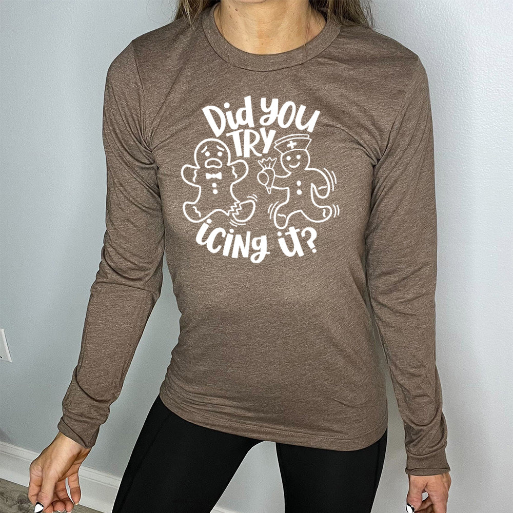 Long Sleeve Tee | Did You Try Icing It - Image 8