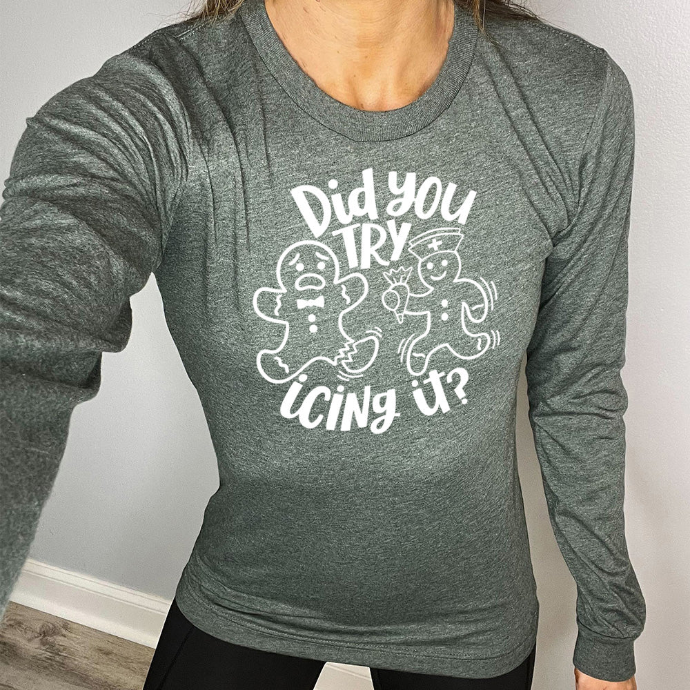 Long Sleeve Tee | Did You Try Icing It - Image 9