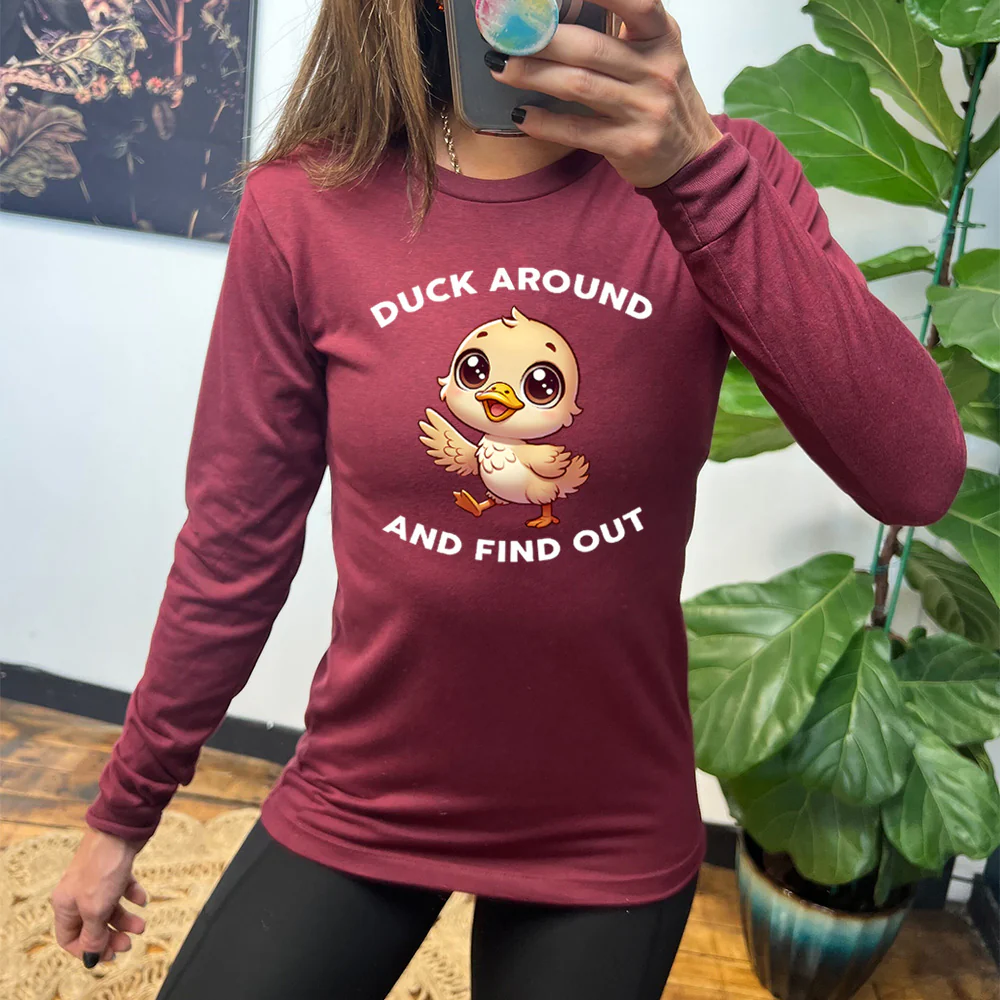Long Sleeve Tee | Duck Around And Find Out - Image 2