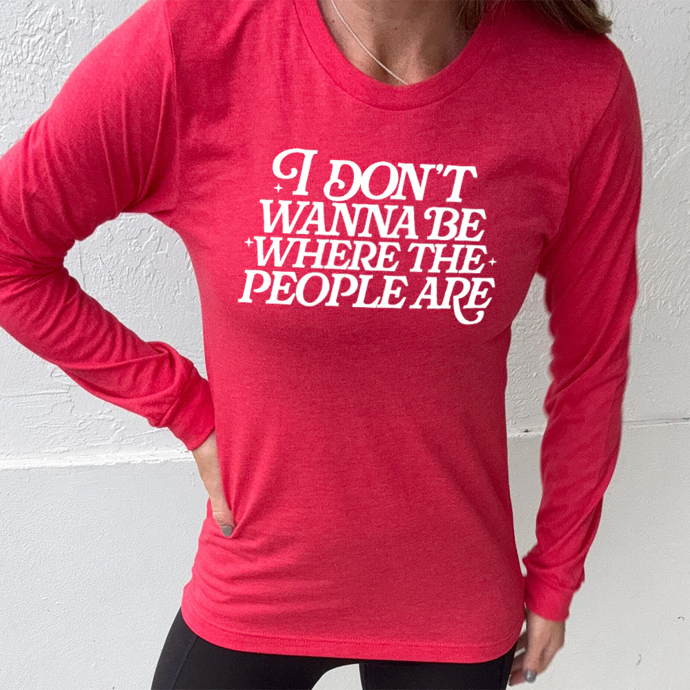 Long Sleeve Tee | I Don't Wanna Be Where The People Are - Image 11