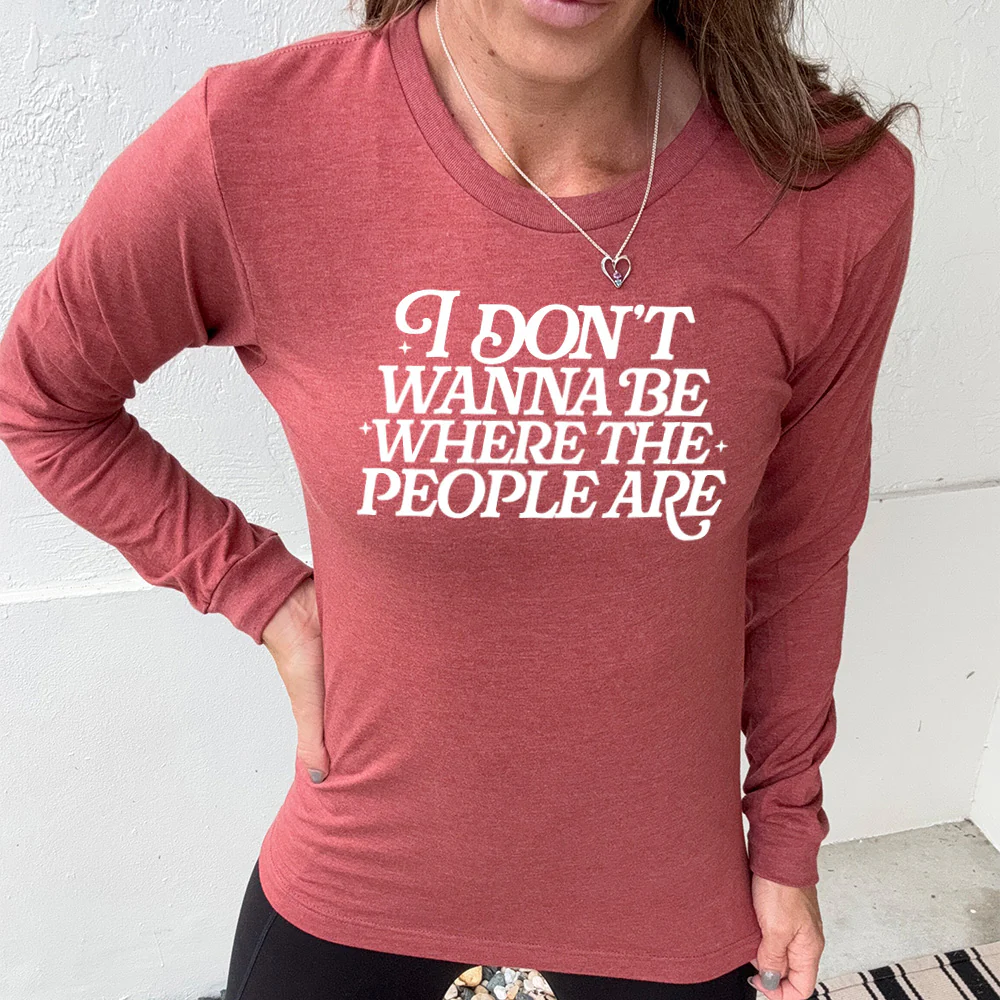 Long Sleeve Tee | I Don't Wanna Be Where The People Are - Image 5