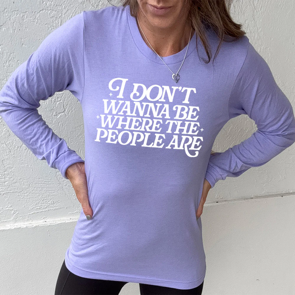 Long Sleeve Tee | I Don't Wanna Be Where The People Are - Image 6