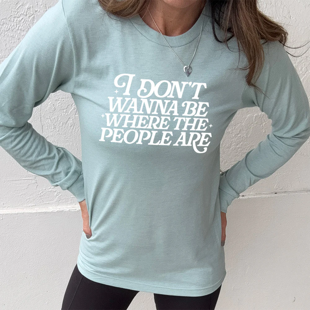 Long Sleeve Tee | I Don't Wanna Be Where The People Are - Image 7