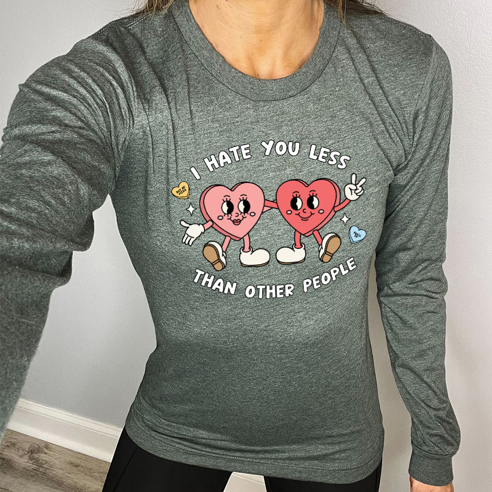 Long Sleeve Tee | I Hate You Less Than Other People - Image 4