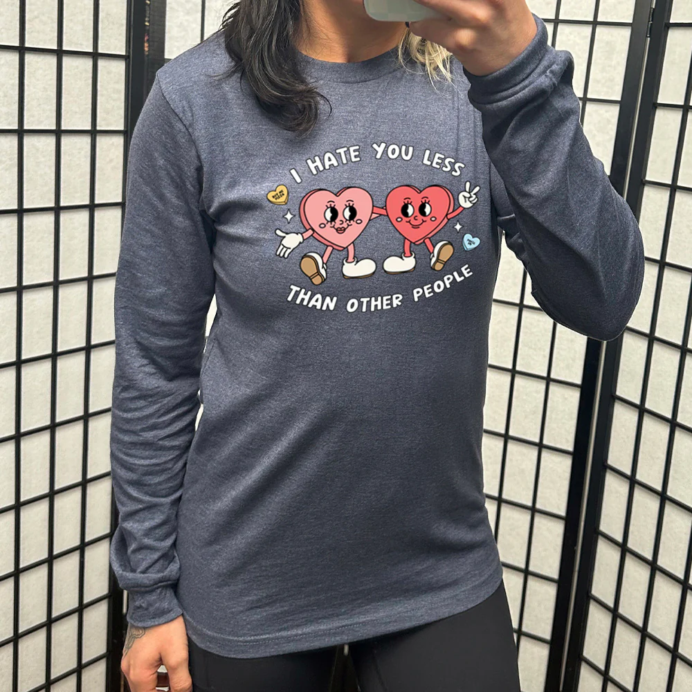 Long Sleeve Tee | I Hate You Less Than Other People - Image 6
