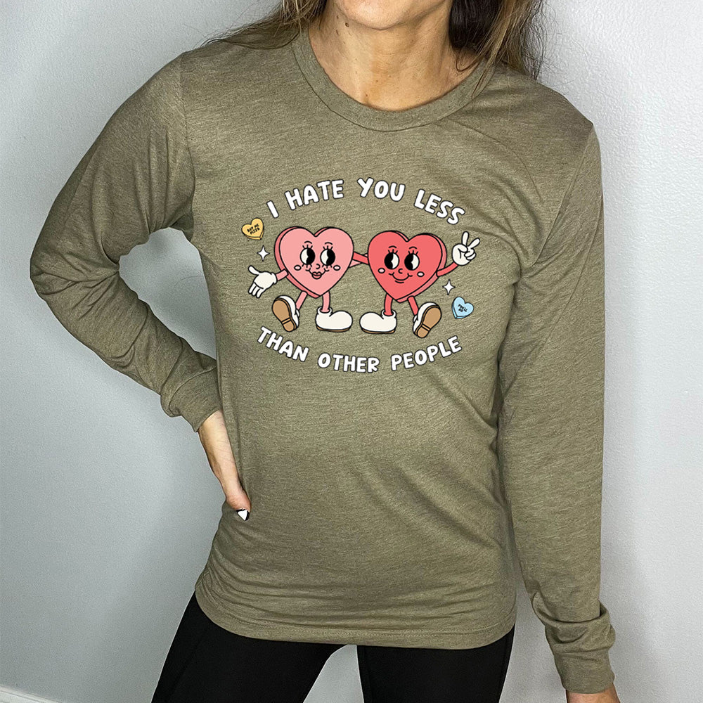 Long Sleeve Tee | I Hate You Less Than Other People - Image 7