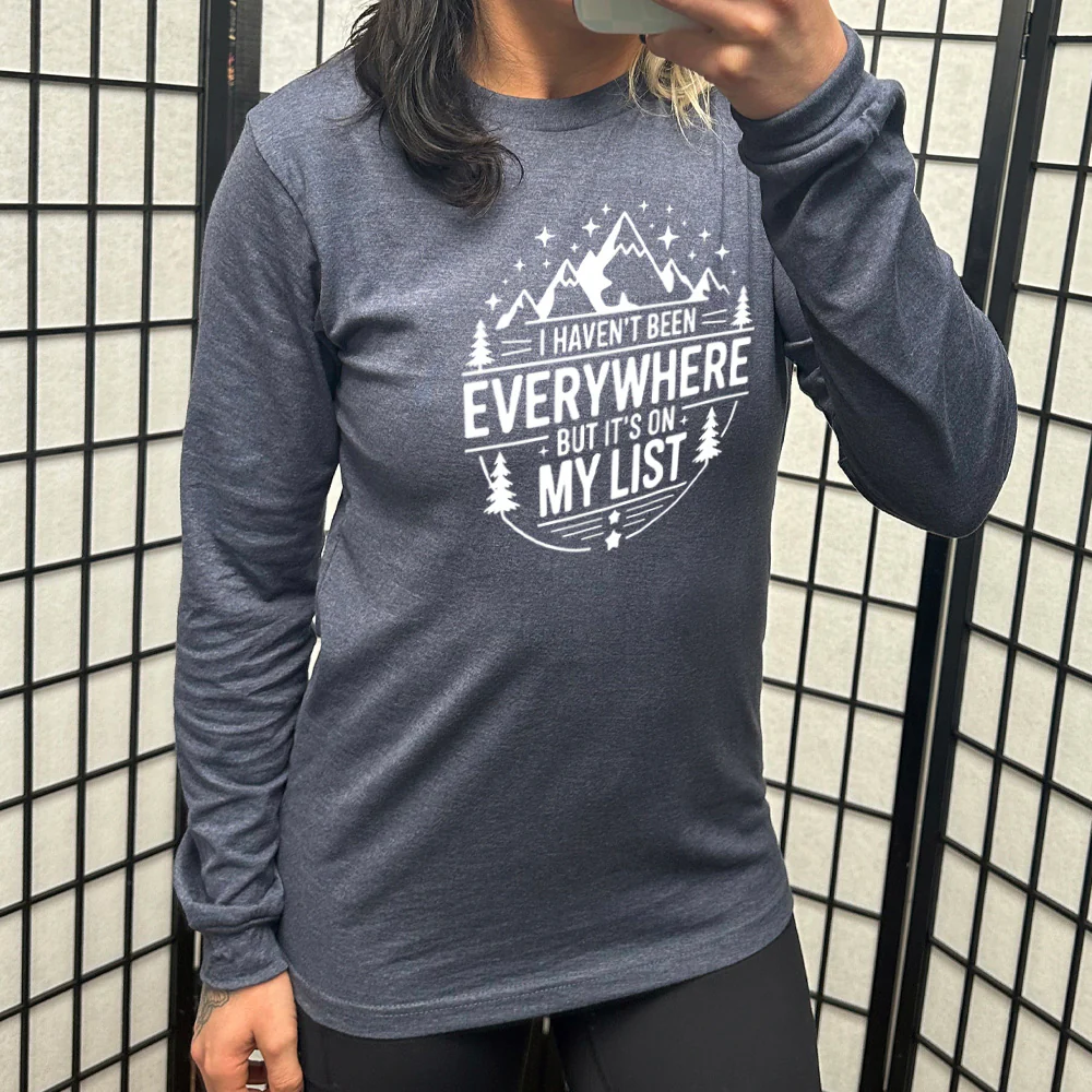 Long Sleeve Tee | I Haven't Been Everywhere But It's On My List - Image 5