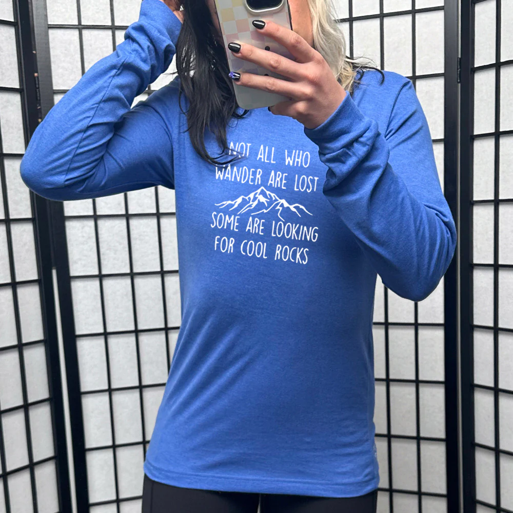 Long Sleeve Tee | Not All Who Wander Are Lost Some Are Looking For Cool Rocks - Image 3