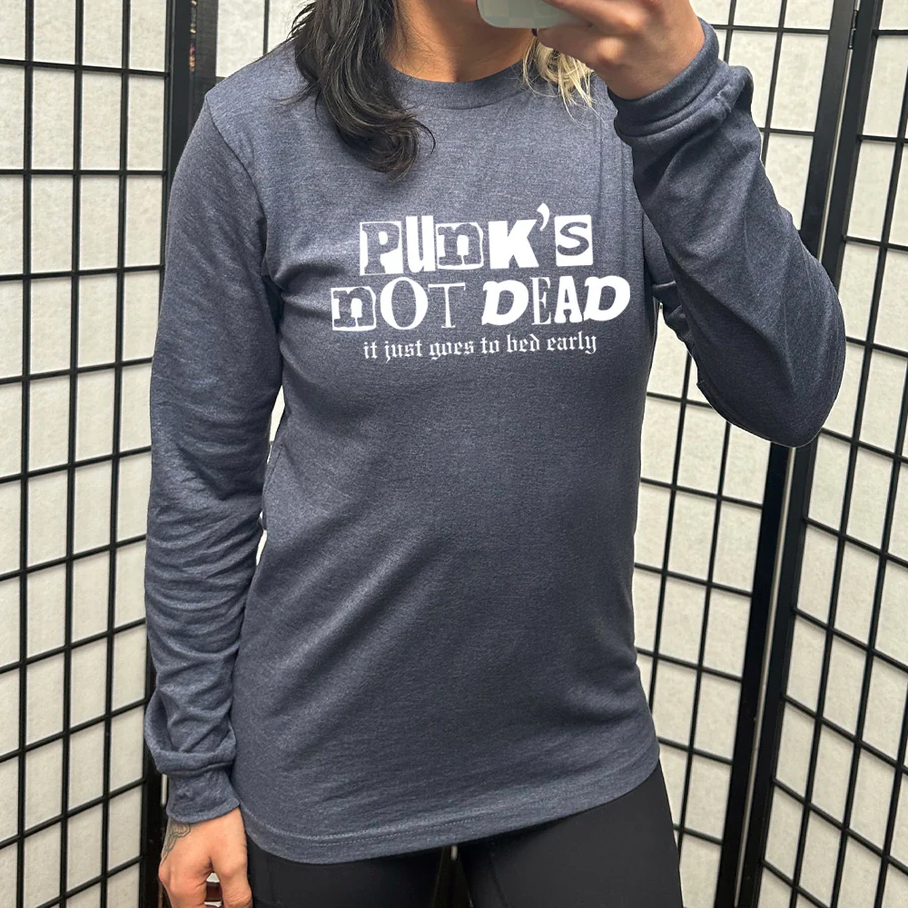 Long Sleeve Tee | Punk's Not Dead, It Just Goes To Bed Early - Image 6