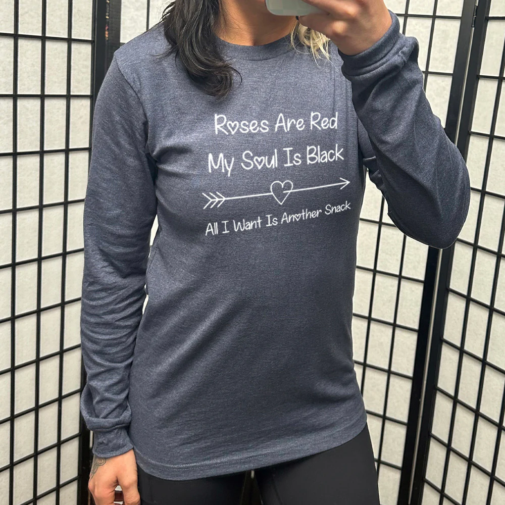 Long Sleeve Tee | Roses Are Red My Soul Is Black All I Want Is Another Snack - Image 6