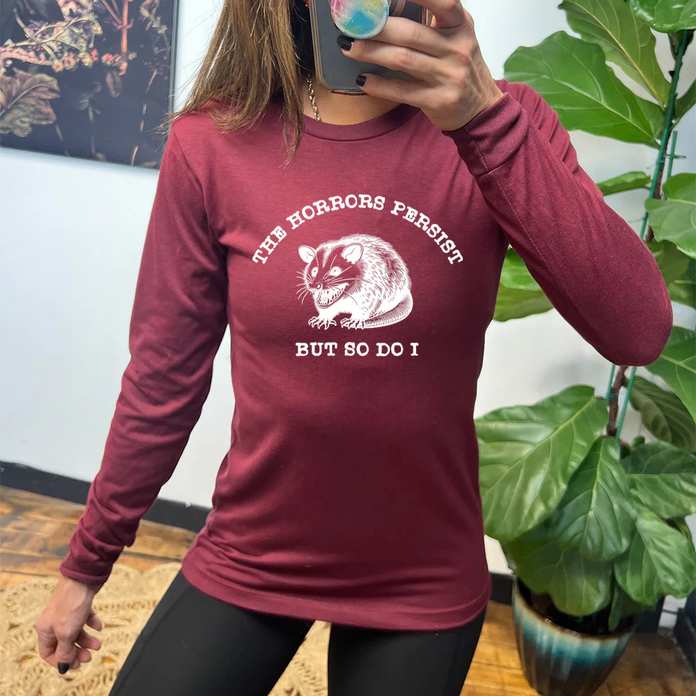 Long Sleeve Tee | The Horrors Persist But So Do I - Image 2