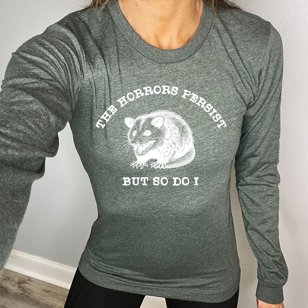 Long Sleeve Tee | The Horrors Persist But So Do I - Image 4