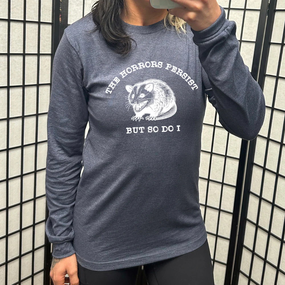 Long Sleeve Tee | The Horrors Persist But So Do I - Image 6