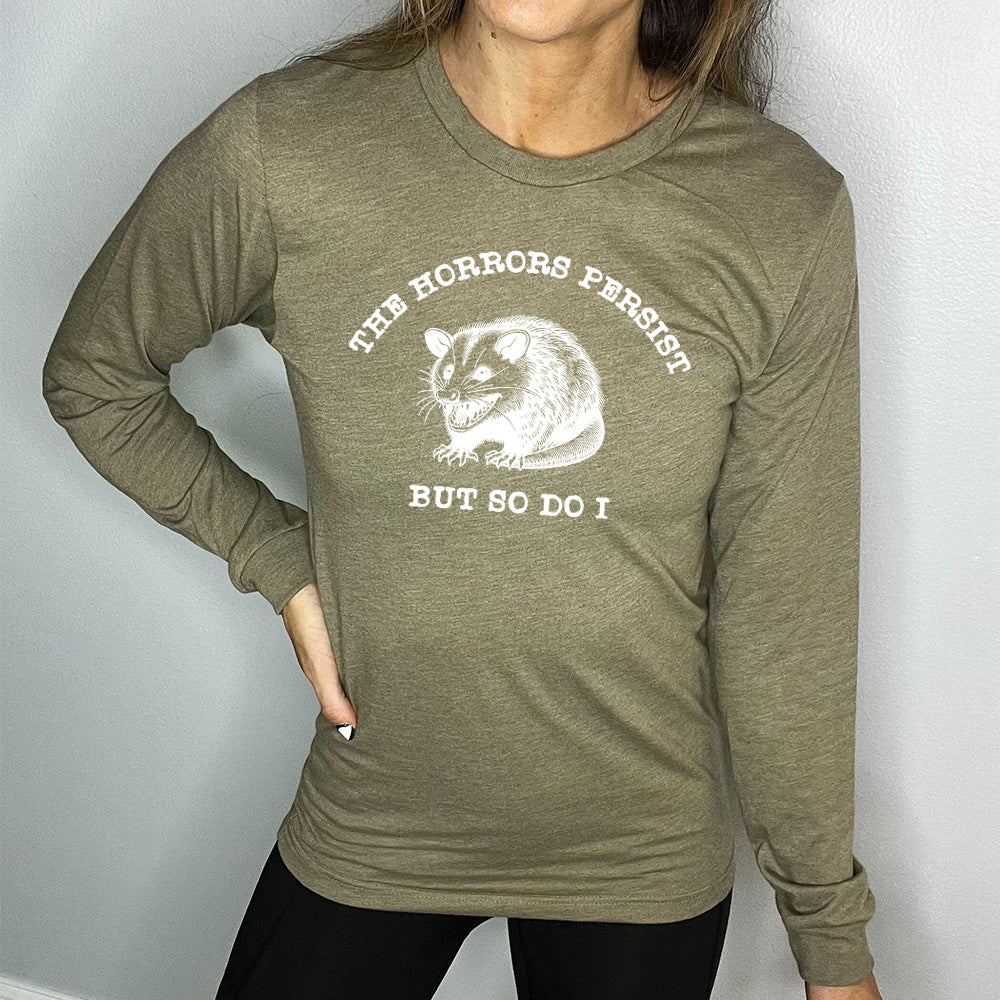 Long Sleeve Tee | The Horrors Persist But So Do I - Image 7