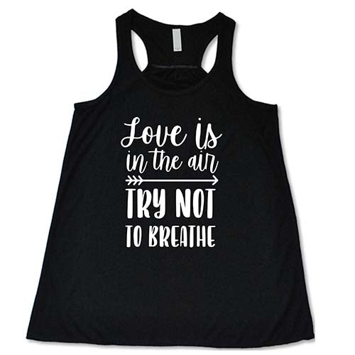 Love Is In The Air Try Not To Breathe Shirt - Image 2