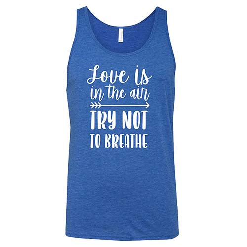 Love Is In The Air Try Not To Breathe Shirt Unisex - Image 2