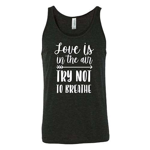 Love Is In The Air Try Not To Breathe Shirt Unisex - Image 4