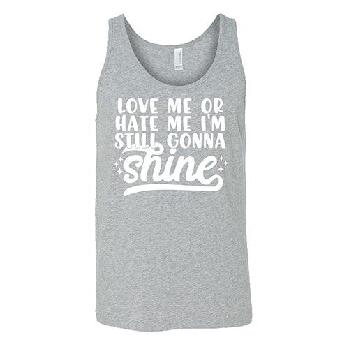 Love Me Or Hate Me, I'm Still Gonna Shine Shirt Unisex - Image 2