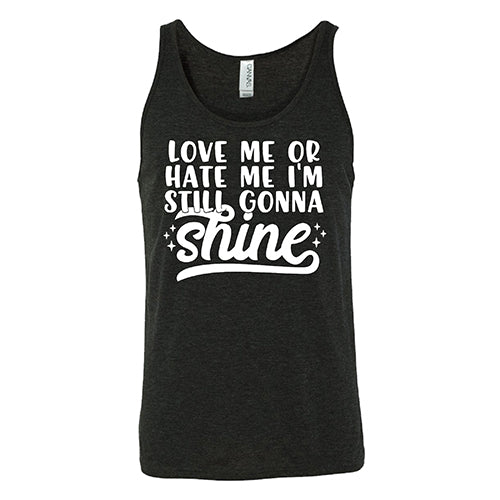 Love Me Or Hate Me, I'm Still Gonna Shine Shirt Unisex - Image 4