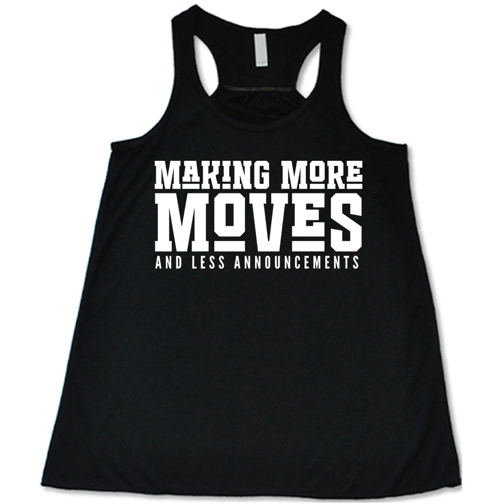 Making More Moves and Less Announcements Shirt