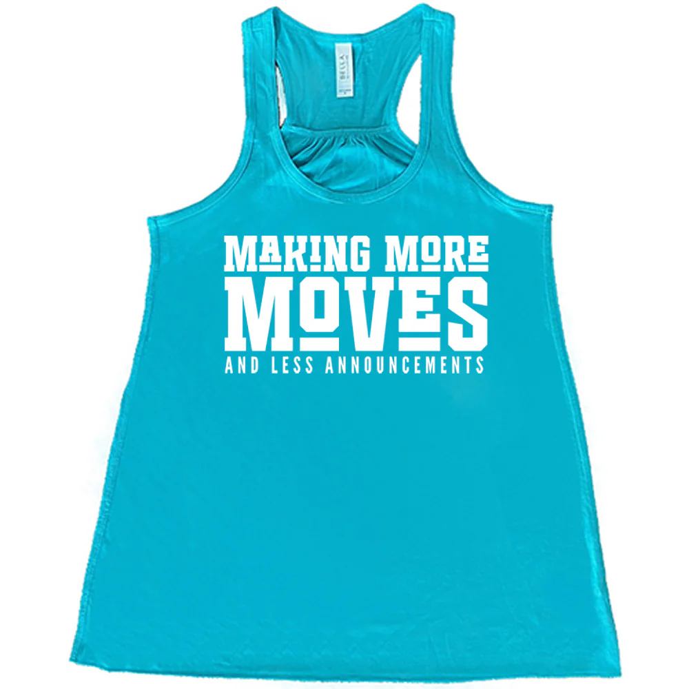 Making More Moves and Less Announcements Shirt - Image 3