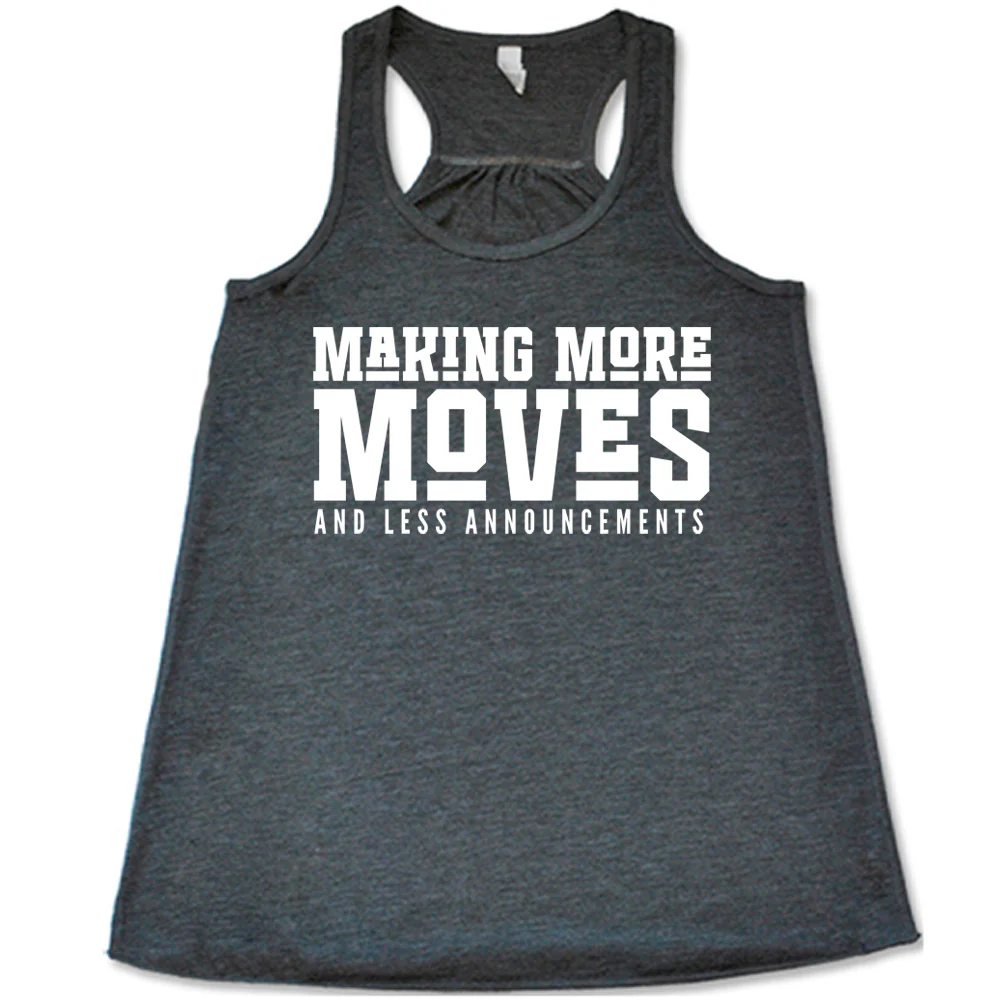 Making More Moves and Less Announcements Shirt - Image 6