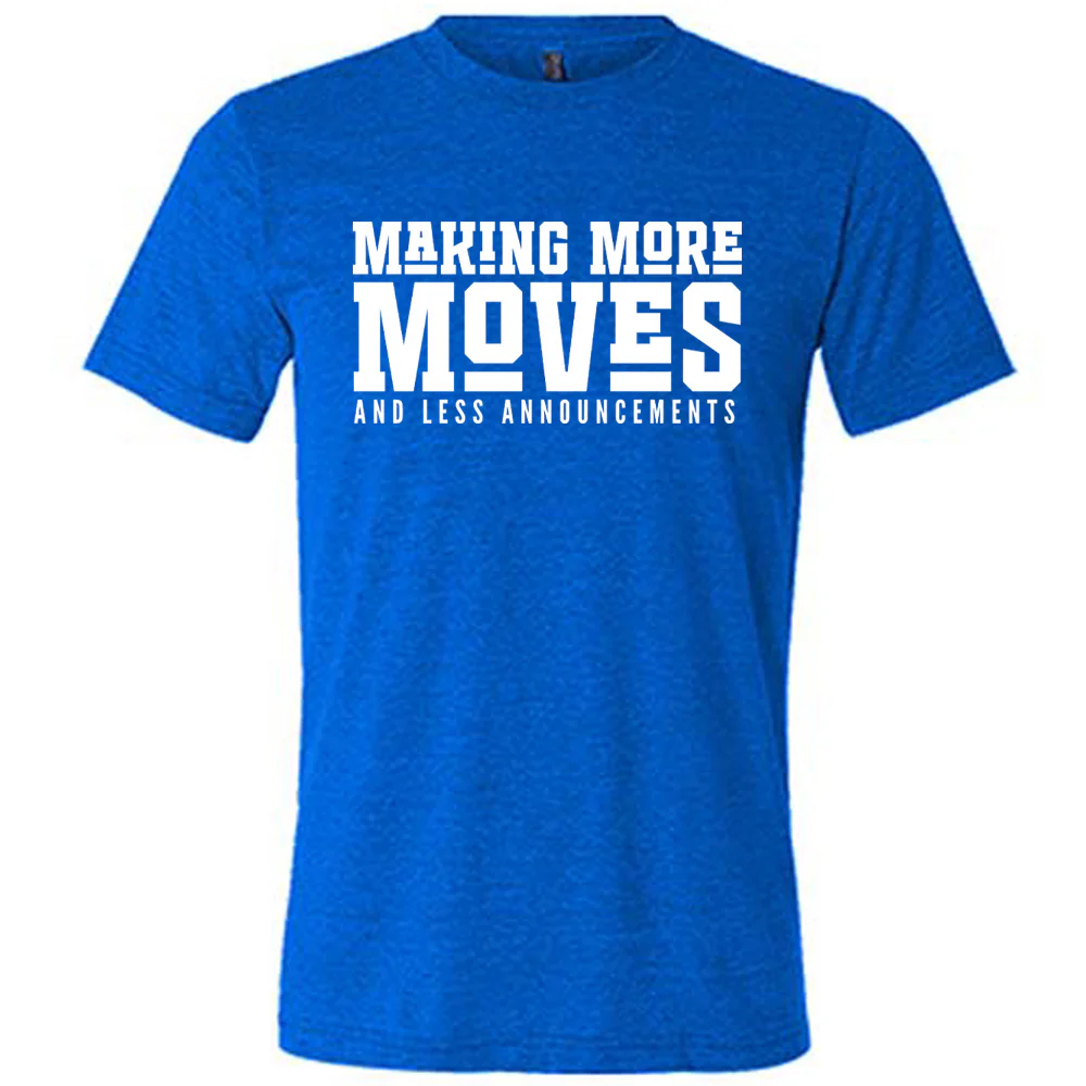 Making More Moves and Less Announcements Shirt Unisex - Image 3