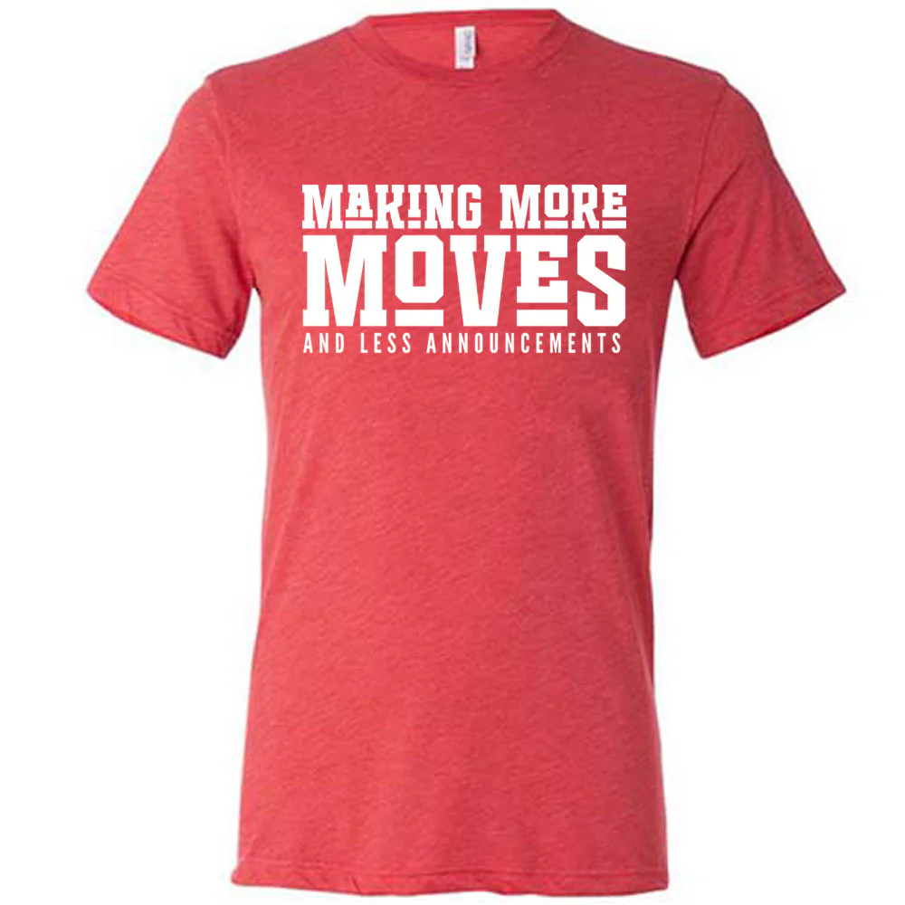 Making More Moves and Less Announcements Shirt Unisex - Image 5