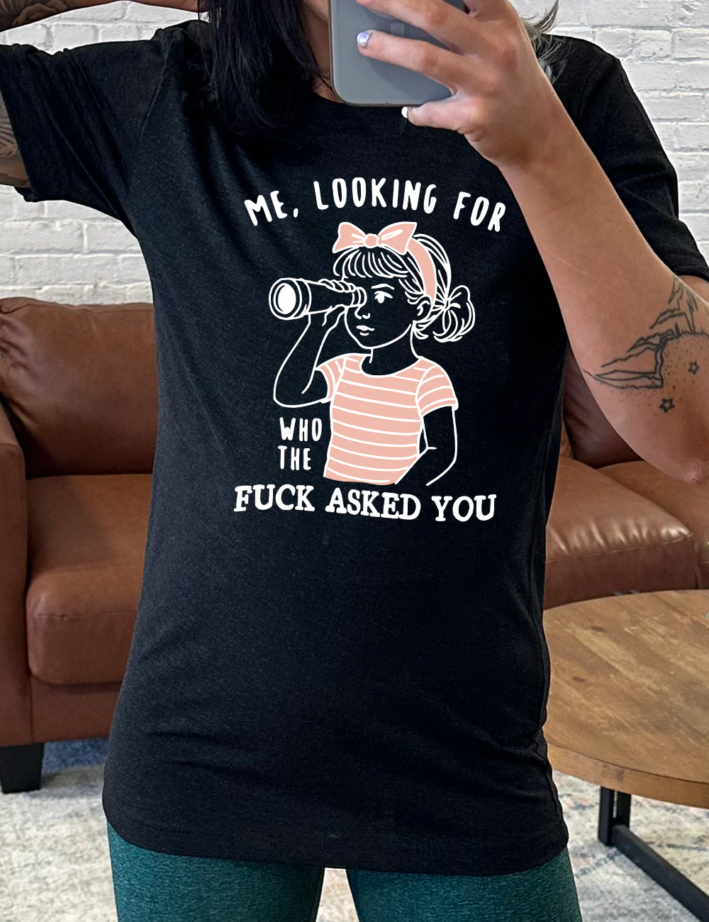 Me, Looking For Who The Fuck Asked You Shirt Unisex