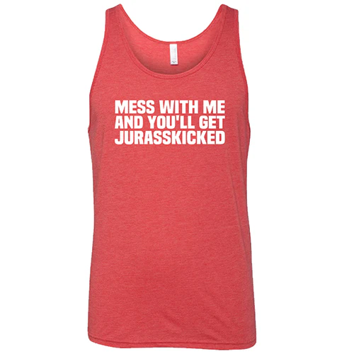 Mess With Me and You'll Get Jurasskicked Shirt Unisex - Image 2