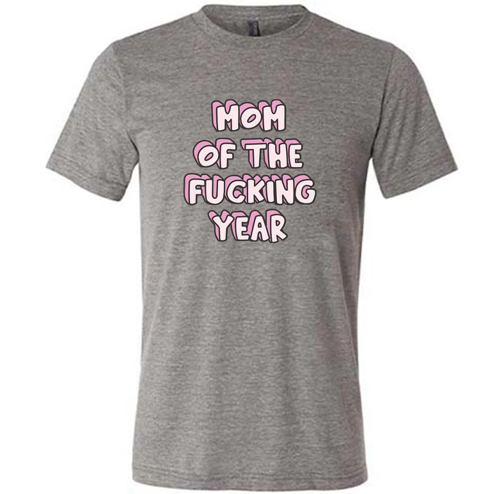 Mom of the Fucking Year Shirt Unisex - Image 5