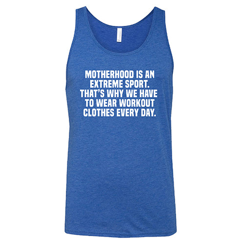 Motherhood Is An Extreme Sport That's Why We Have To Wear Workout Clothes Every Day Shirt Unisex - Image 4
