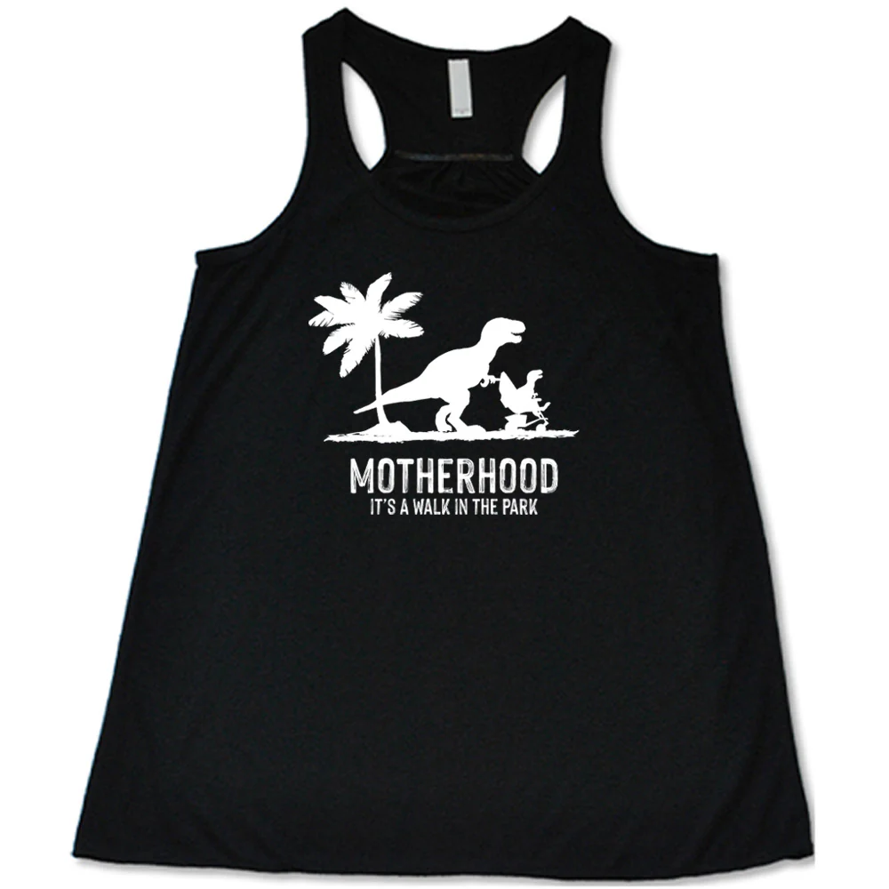 Motherhood, Its a Walk in the Park Shirt
