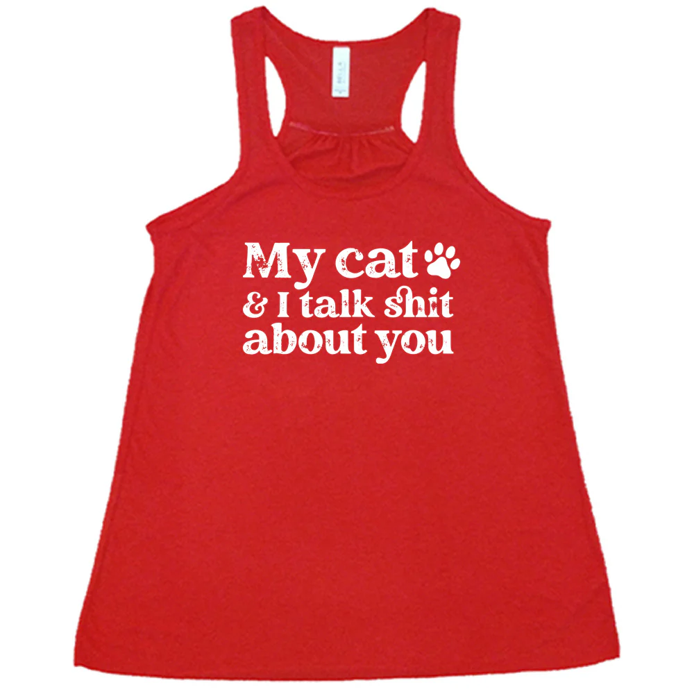 My Cat And I Talk Shit About You Shirt - Image 7