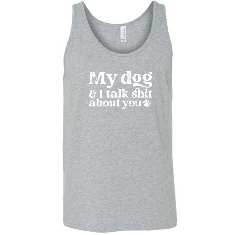 My Dog And I Talk Shit About You Shirt Unisex - Image 4