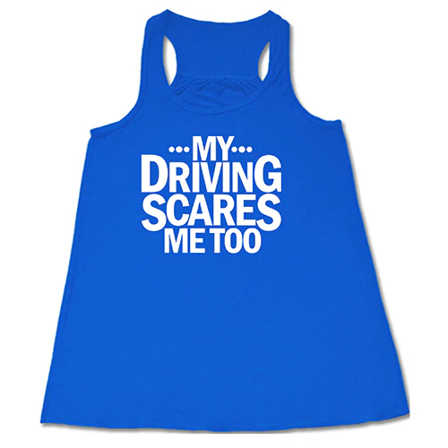 My Driving Scares Me Too Shirt - Image 3
