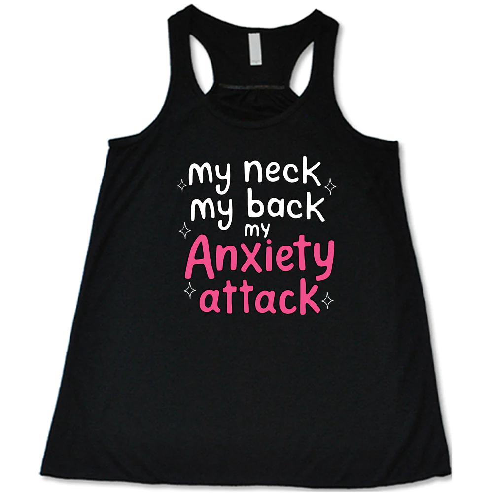 My Neck My Back My Anxiety Attack Shirt - Image 3